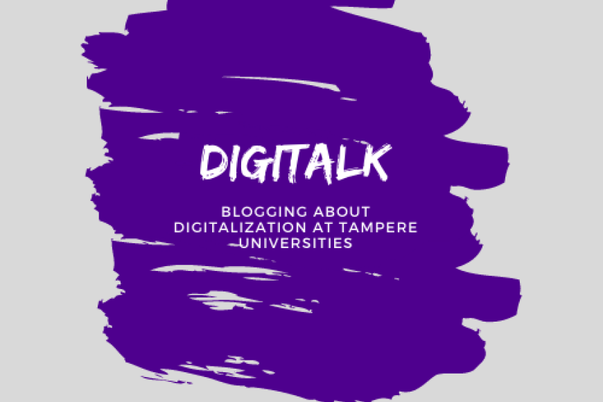 DigiTalk- Blogging about Digitalization at Tampere Universities