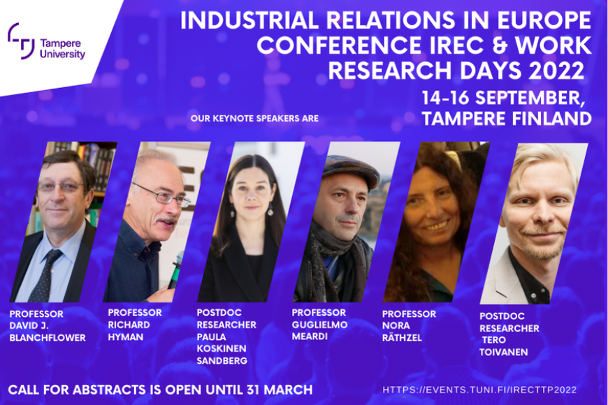 Industrial Relations In Europe Conference IREC and work research days 2022 will be help at Tampere Finland on 14-16 September. Keynotes are professors David J. Blanchflower, Richard Hyman, Guglielmo Meardi and Nora Räthzel. Call for abstracts is now open.